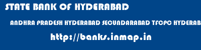 STATE BANK OF HYDERABAD  ANDHRA PRADESH HYDERABAD SECUNDARABAD TFCPC HYDERABAD  banks information 